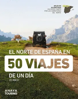 EL NORTE DE ESPAÑA EN 50 VIAJES DE UN DÍA EL NORTE DE ESPAÑA EN 50 VIAJES DE UN DÍA