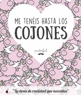 ME TENÉIS HASTA LOS COJONES