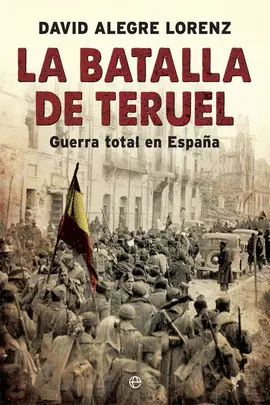 LA BATALLA DE TERUEL LA BATALLA DE TERUEL