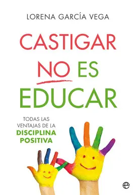 CASTIGAR NO ES EDUCAR CASTIGAR NO ES EDUCAR