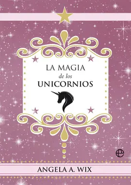 LA MAGIA DE LOS UNICORNIOS LA MAGIA DE LOS UNICORNIOS