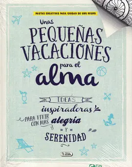 UNAS PEQUEÑAS VACACIONES PARA EL ALMA
