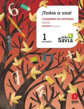1 2 GLOBALIZADO. ¡TODOS A UNA!. 1 PRIMARIA. 2 TRIMESTRE. PAUTA. MÁS SAVIA