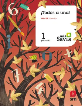 1 3 GLOBALIZADO. ¡TODOS A UNA!. 1 PRIMARIA.3 TRIMESTRE. PAUTA. MÁS SAVIA