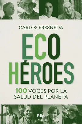 ECOHEROES. 100 VOCES POR LA SALUD DEL PLANETA ECOHEROES. 100 VOCES POR LA SALUD DEL PLANETA