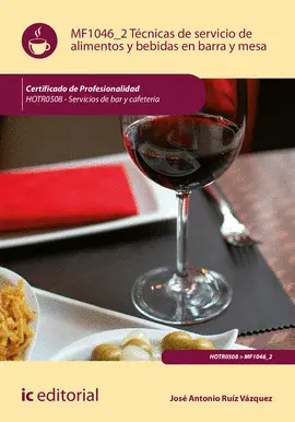 TÉCNICAS DE SERVICIO DE ALIMENTOS Y BEBIDAS EN BARRA Y MESA. HOTR0508 - SERVICIO TÉCNICAS DE SERVICIO DE ALIMENTOS Y BEBIDAS EN BARRA Y MESA. HOTR0508 - SERVICIO