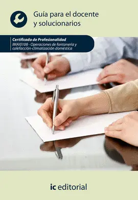 GUIA DOCENTE OPERACIONES DE FONTANERÍA Y CALEFACCIÓN-CLIMATIZACIÓN DOMÉSTICA. IMAI0108 - GUÍA