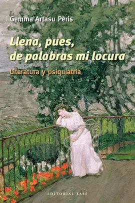 LLENA, PUES, DE PALABRAS MI LOCURA