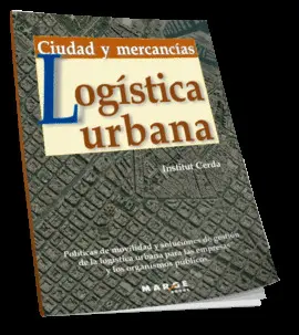 LOGISTICA URBANA - CIUDAD Y MERCANCIAS