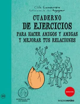 CUADERNO DE EJERCICIOS PARA HACER AMIGOS Y AMIGAS Y MEJORAR TUS RELACIONES
