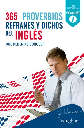 365 PROVERBIOS REFRANES Y DICHOS DEL INGLES QUE DEBERIAS CONOCER