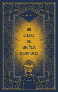 UN CIELO DE SUEÑOS DORADOS UN CIELO DE SUEÑOS DORADOS