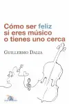 CÓMO SER FELIZ SI ERES MÚSICO O TIENES UNO CERCA