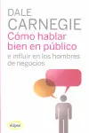 COMO HABLAR BIEN EN PUBLICO E INFLUIR EN LOS HOMBRES DE NEGOCIOS COMO HABLAR BIEN EN PUBLICO E INFLUIR EN LOS HOMBRES DE NEGOCIOS