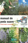 MANUAL DE PODA SUAVE. ARBOLES FRUTALES Y ORNAMENTALES