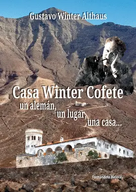 CASA WINTER COFETE. UN ALEMÁN, UN LUGAR, UNA CASA... CASA WINTER COFETE. UN ALEMÁN, UN LUGAR, UNA CASA...