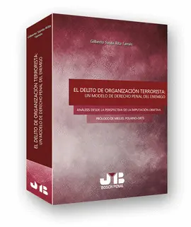 EL DELITO DE ORGANIZACION TERRORISTA: UN MODELO DE DERECHO PENAL