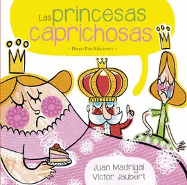 LAS PRINCESAS CAPRICHOSAS LAS PRINCESAS CAPRICHOSAS