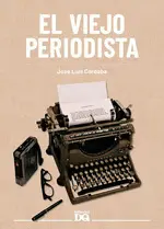 EL VIEJO PERIODISTA EL VIEJO PERIODISTA