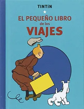 TINTIN. EL PEQUEÑO LIBRO DE LOS VIAJES TINTIN. EL PEQUEÑO LIBRO DE LOS VIAJES