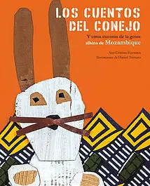 CUENTOS DEL CONEJO Y OTROS CUENTOS DE LA GENTE ALBINA DE MOZAMBIQUE, LOS