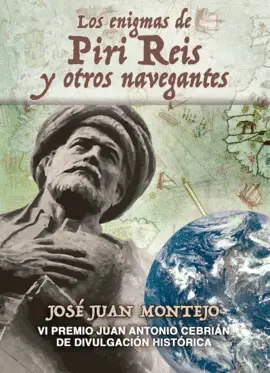 LOS ENIGMAS DE PIRI REIS Y OTROS NAVEGANTES LOS ENIGMAS DE PIRI REIS Y OTROS NAVEGANTES