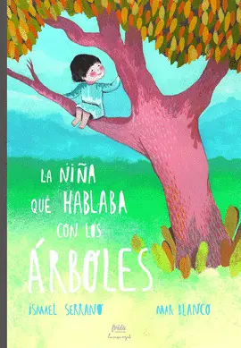 LA NIÑA QUE HABLABA CON LOS ÁRBOLES