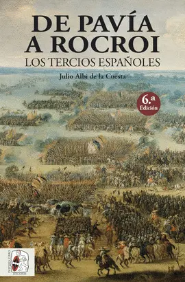 DE PAVÍA A ROCROI LOS TERCIOS ESPAÑOLES DE PAVÍA A ROCROI LOS TERCIOS ESPAÑOLES