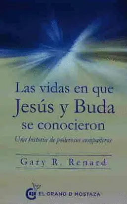 LAS VIDAS EN QUE JESUS Y BUDA SE CONOCIERON LAS VIDAS EN QUE JESUS Y BUDA SE CONOCIERON
