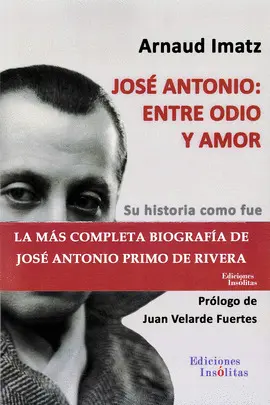 JOSÉ ANTONIO: ENTRE ODIO Y AMOR JOSÉ ANTONIO: ENTRE ODIO Y AMOR
