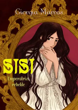 SISI. EMPERATRIZ REBELDE SISI. EMPERATRIZ REBELDE