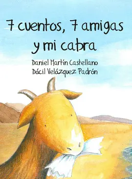 7 CUENTOS, 7 AMIGAS Y MI CABRA (CANARIAS) 7 CUENTOS, 7 AMIGAS Y MI CABRA (CANARIAS)