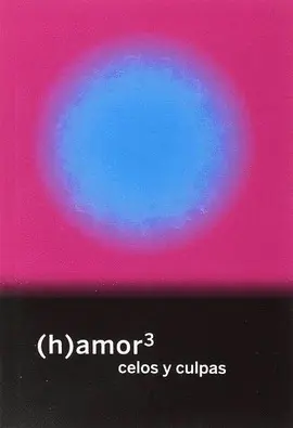 (H)AMOR3: CELOS Y CULPAS (H)AMOR3: CELOS Y CULPAS