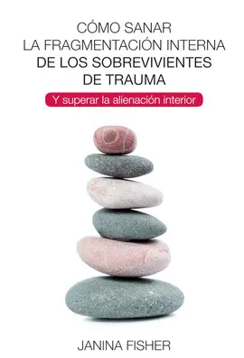 COMO SANAR LA FRAGMENTACION INTERNA DE LOS SOBREVIVIENTES DE