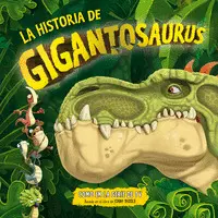 LA HISTORIA DE GIGANTOSAURUS LA HISTORIA DE GIGANTOSAURUS