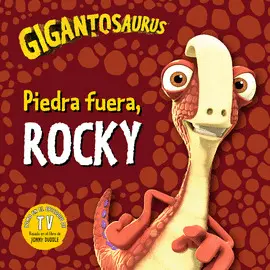 GIGANTOSAURUS. PIEDRA FUERA, ROCKY GIGANTOSAURUS. PIEDRA FUERA, ROCKY