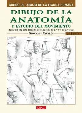 DIBUJO DE LA ANATOMIA Y ESTUDIO DEL MOVIMIENTO PARA USO DE ESTUDIANTES DE ESCUELAS DE ARTE Y DE ARTISTAS