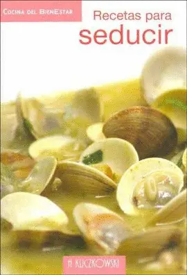 RECETAS PARA SEDUCIR - COCINA DEL BIENESTAR
