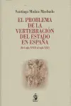 EL PROBLEMA DE LA VERTEBRACIÓN DEL ESTADO EN ESPAÑA (DEL SIGLO XVIII AL SIGLO XX
