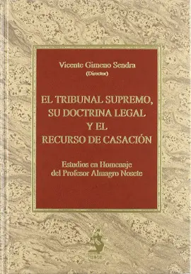 EL TRIBUNAL SUPREMO, SU DOCTRINA LEGAL Y EL RECURSO DE CASACIÓN. EL TRIBUNAL SUPREMO, SU DOCTRINA LEGAL Y EL RECURSO DE CASACIÓN.