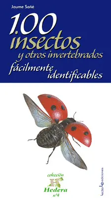 100 INSECTOS Y OTROS INVERTEBRADOS FÁCILMENTE IDENTIFICABLES 100 INSECTOS Y OTROS INVERTEBRADOS FÁCILMENTE IDENTIFICABLES