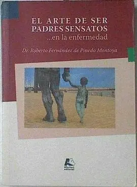 ARTE DE SER PADRES SENSATOS EN LA ENFERMEDAD ARTE DE SER PADRES SENSATOS EN LA ENFERMEDAD