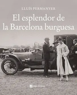 ESPLENDOR DE LA BARCELONA BURGUESA, EL