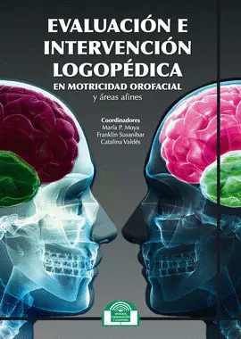 EVALUACIÓN E INTERVENCIÓN LOGOPÉDICA EN MOTRICIDAD OROFACIAL Y ÁREAS AFINES EVALUACIÓN E INTERVENCIÓN LOGOPÉDICA EN MOTRICIDAD OROFACIAL Y ÁREAS AFINES