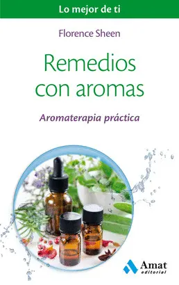 REMEDIOS CON AROMAS - AROMATERAPIA PRACTICA