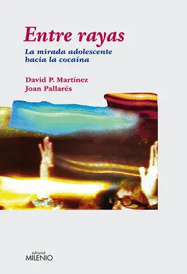 ENTRE RAYAS - LA MIRADA ADOLESCENTE HACIA LA COCAINA ENTRE RAYAS - LA MIRADA ADOLESCENTE HACIA LA COCAINA