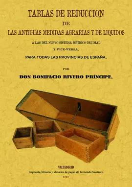 Tablas de Reducción de las Antiguas Medidas Agrarias y de Líquidos
