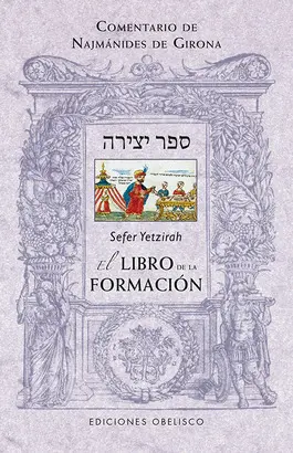SEFER YETZIRAH: EL LIBRO DE LA FORMACIÓN SEFER YETZIRAH: EL LIBRO DE LA FORMACIÓN