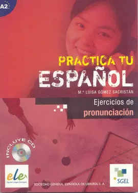 PRACTICA TU ESPAÑOL. EJERCICIOS DE PRONUNCIACION