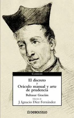 EL DISCRETO Y ORACULO MANUAL Y ARTE DE PRUDENCIA EL DISCRETO Y ORACULO MANUAL Y ARTE DE PRUDENCIA